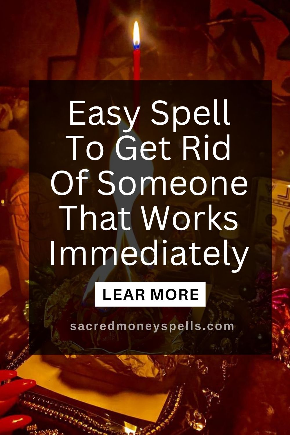 Easy Spell To Get Rid Of Someone That Works Immediately