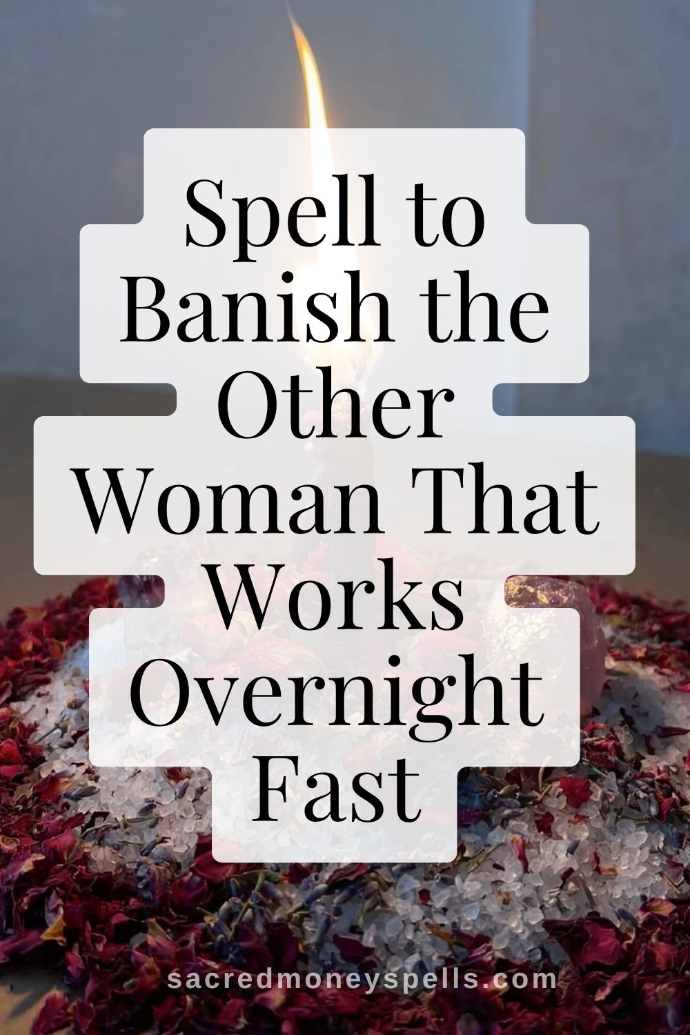Spell to Banish the Other Woman That Works Overnight Fast