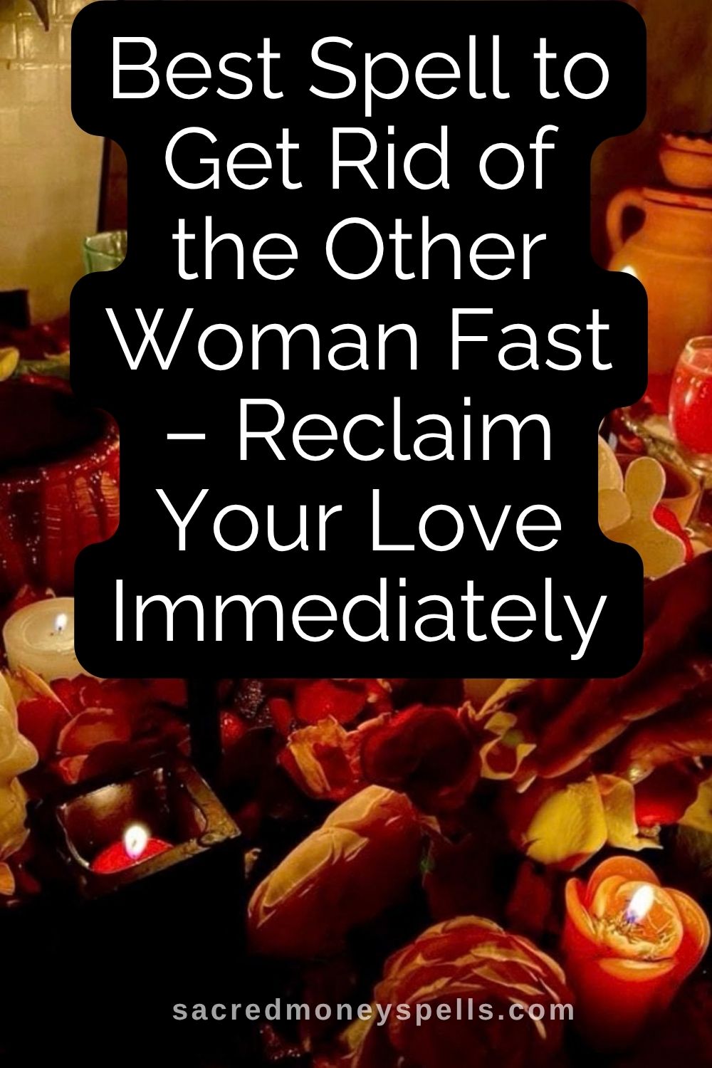 Best Spell to Get Rid of the Other Woman Fast – Reclaim Your Love Immediately
