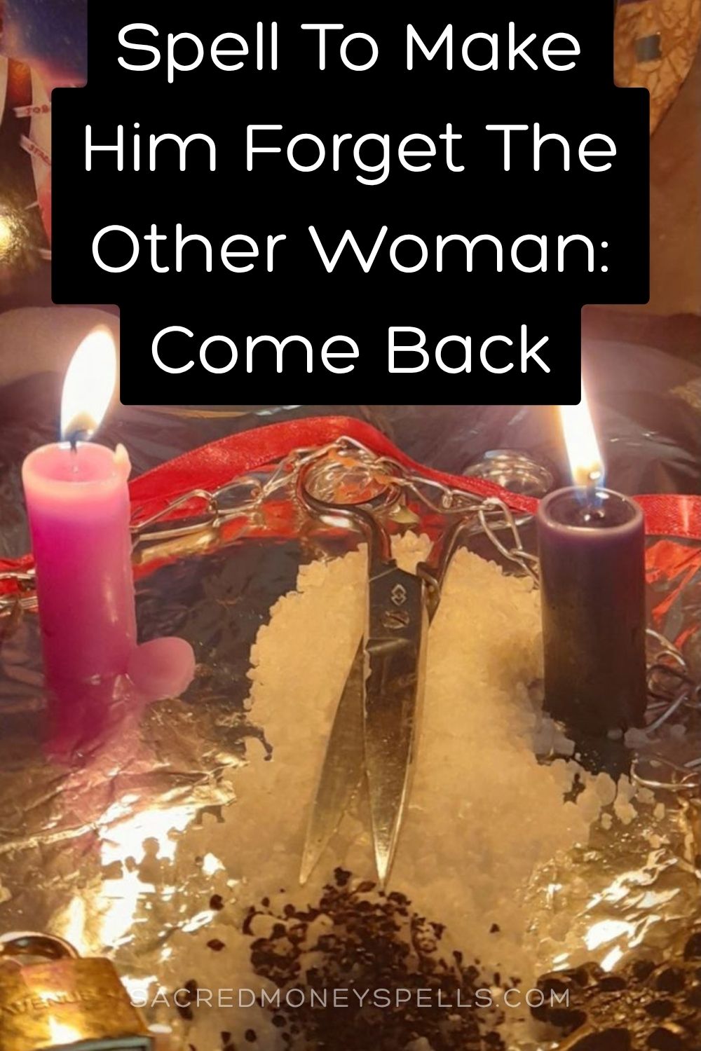 Spell To Make Him Forget The Other Woman: Come Back