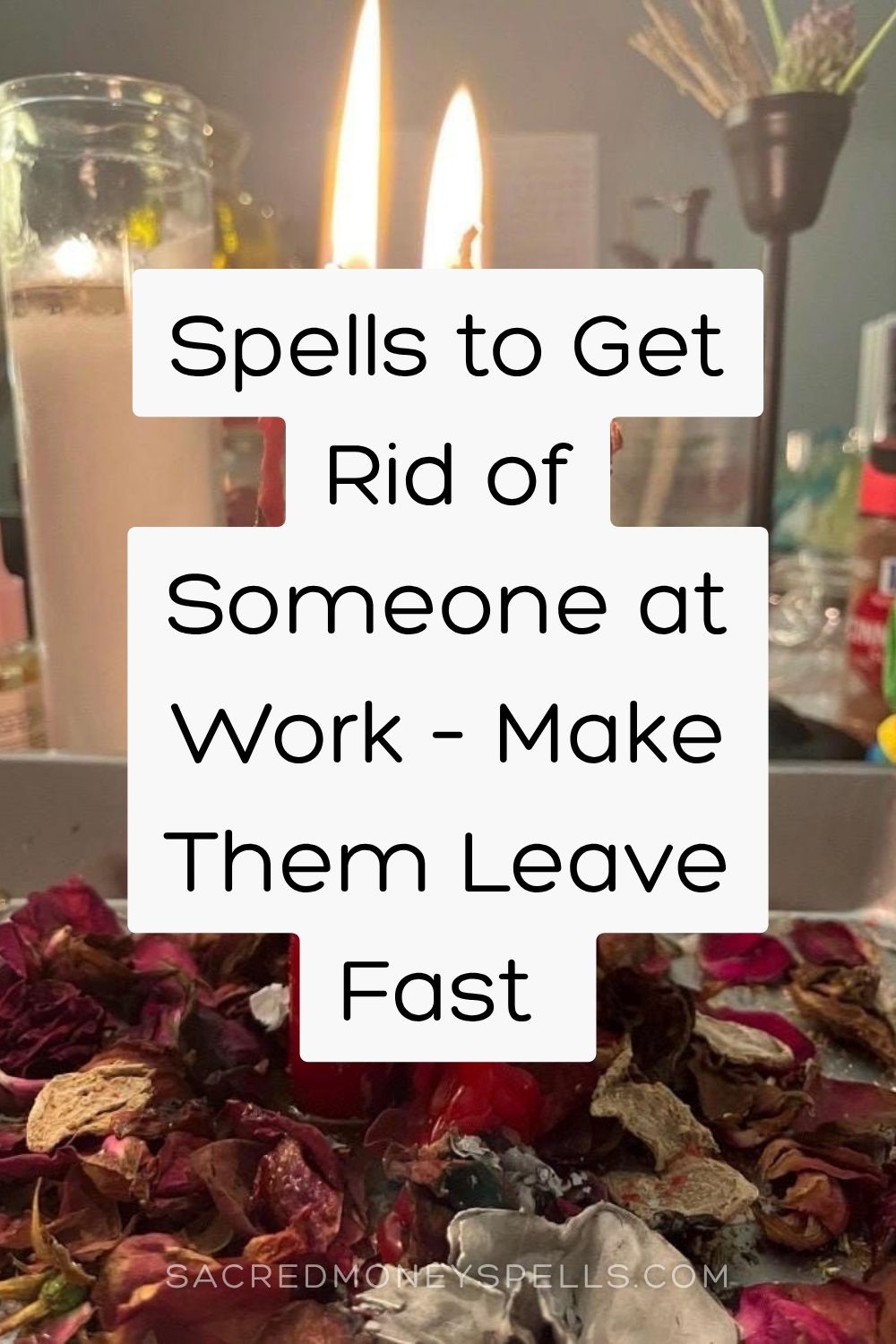 Spells to Get Rid of Someone at Work – Make Them Leave Fast