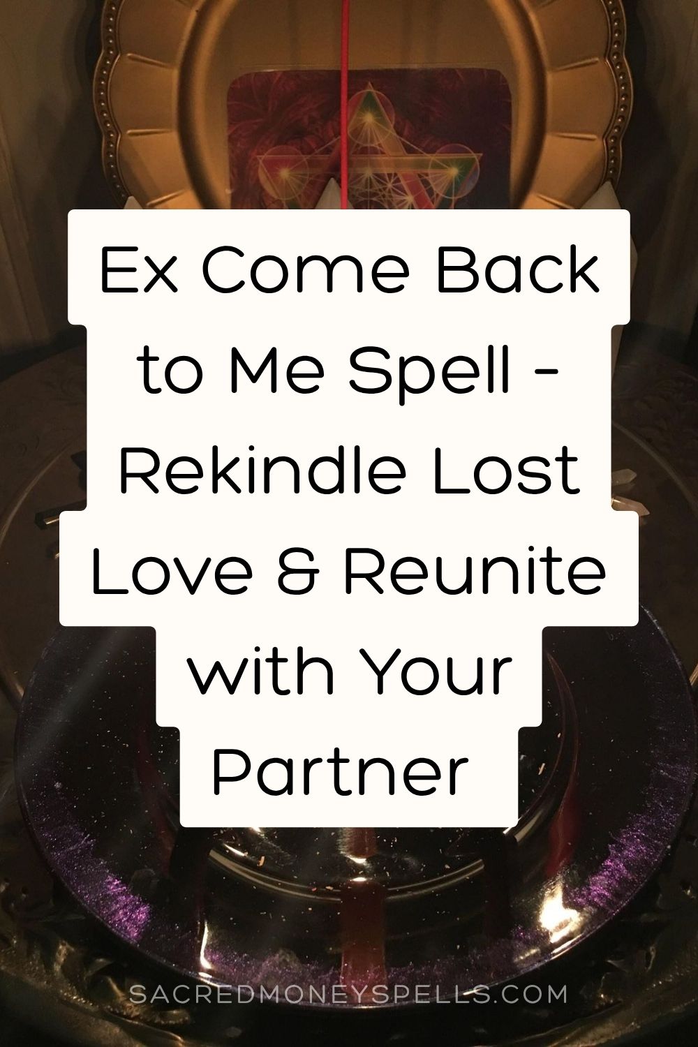 Ex Come Back to Me Spell – Rekindle Lost Love & Reunite with Your Partner