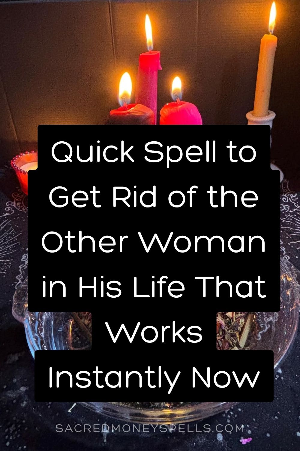 Quick Spell to Get Rid of the Other Woman in His Life That Works Instantly Now