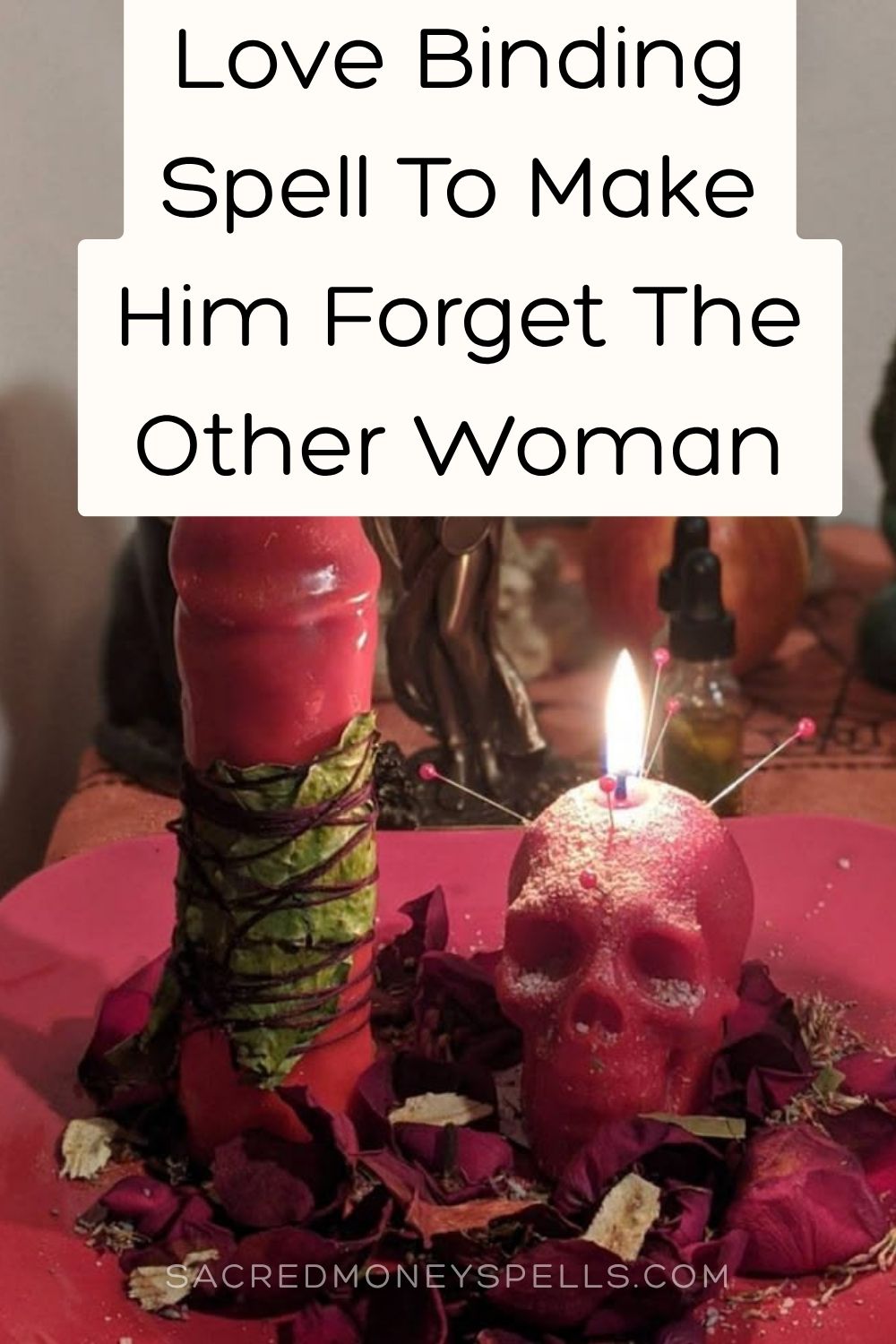 Love Binding Spell To Make Him Forget The Other Woman