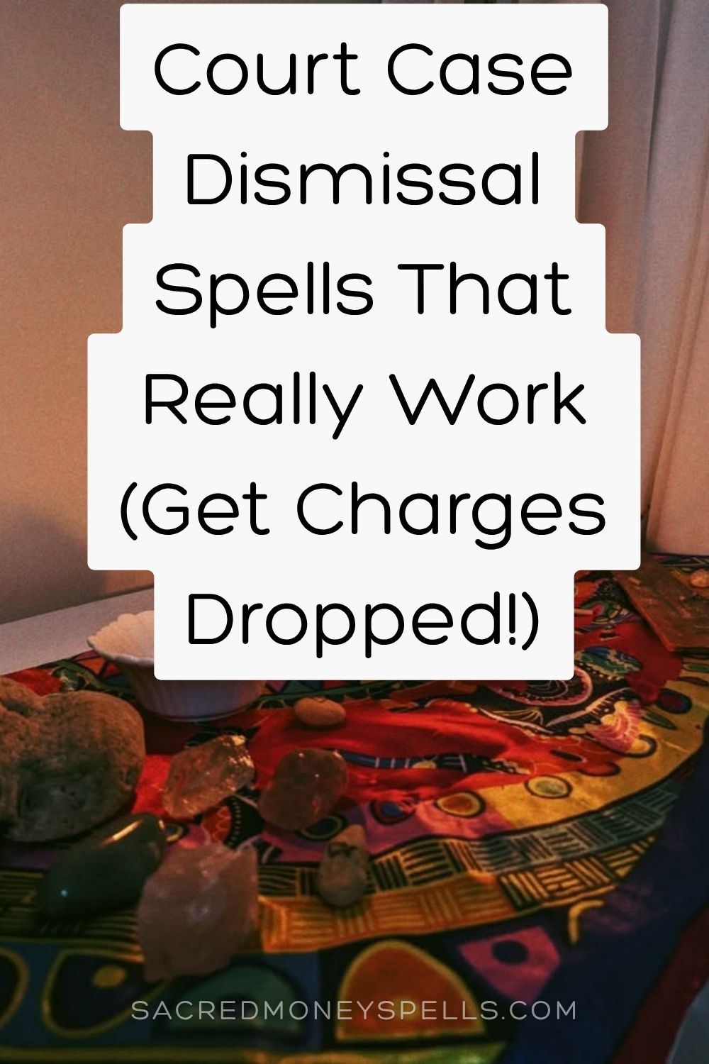 Court Case Dismissal Spells That Really Work – Get Charges Dropped!